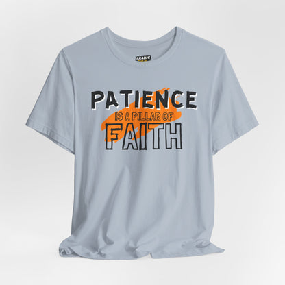 Patience is a Pillar of Faith Typographic Tee T-Shirt - Cozy Soft Cotton Unisex Statement Tee