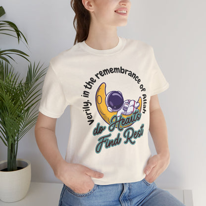 Verily In The Remembrance of Allah Do Hearts Find Rest T-Shirt - Astronaut Moon Islamic Graphic Soft Cotton Unisex Tee T-Shirt