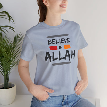 Believe in Allah Typographic Tee T-Shirt - Cozy Soft Cotton Unisex Statement Tee