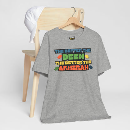 The Better Deen Akhirah Typographic Tee T-Shirt - Cozy Soft Cotton Unisex Statement Tee