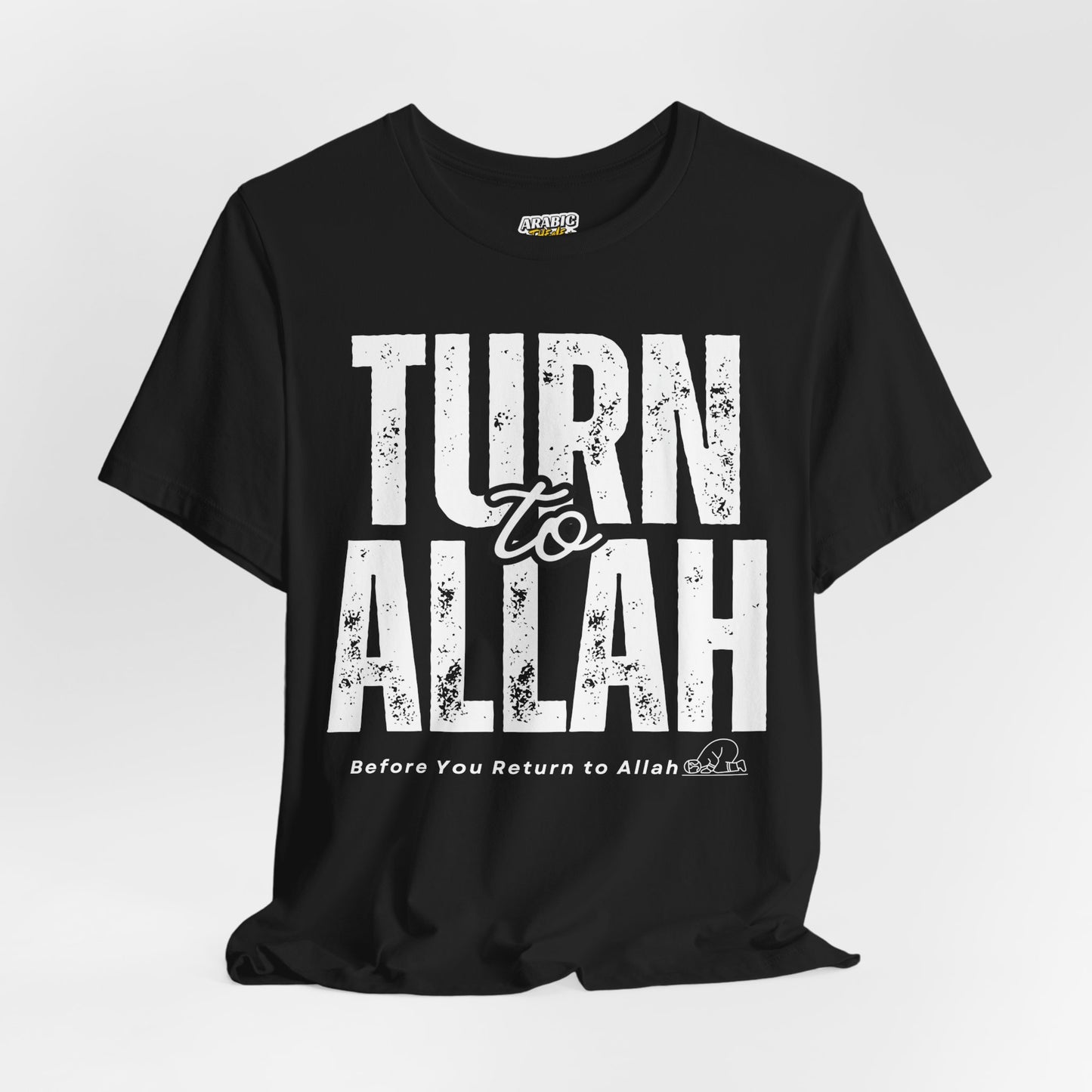 Turn To Allah Before Return To Allah Typographic Tee T-Shirt - Tawbah Cozy Soft Cotton Unisex Tee