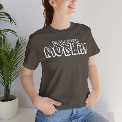 Forever Muslim Typographic Tee T-Shirt - Cozy Soft Cotton Unisex Statement Tee