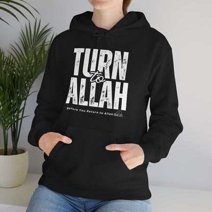 Turn To Allah Before Return To Allah Typographic Hoodie - Tawbah Cozy Soft Cotton Unisex Hoodie
