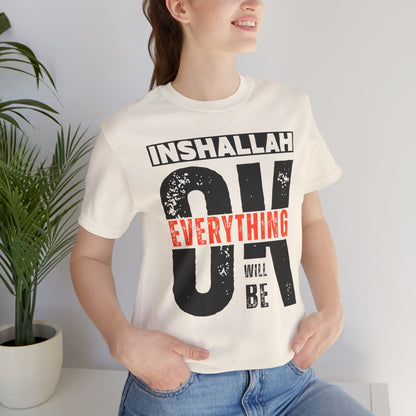 Inshallah Everything OK Typographic Tee T-Shirt - Cozy Soft Cotton Unisex Tee