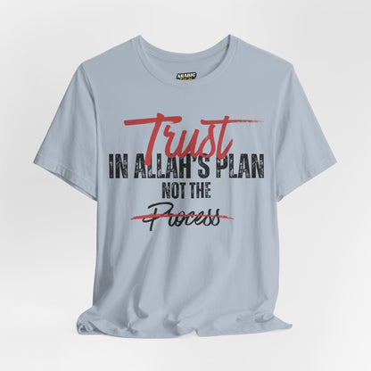 Trust in Allah's Plan Not The Process Typographic Tee T-Shirt - Tawakkul Cozy Soft Cotton Unisex Tee