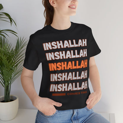 Inshallah Comes True Typographic Tee T-Shirt - Cozy Soft Cotton Unisex Tee
