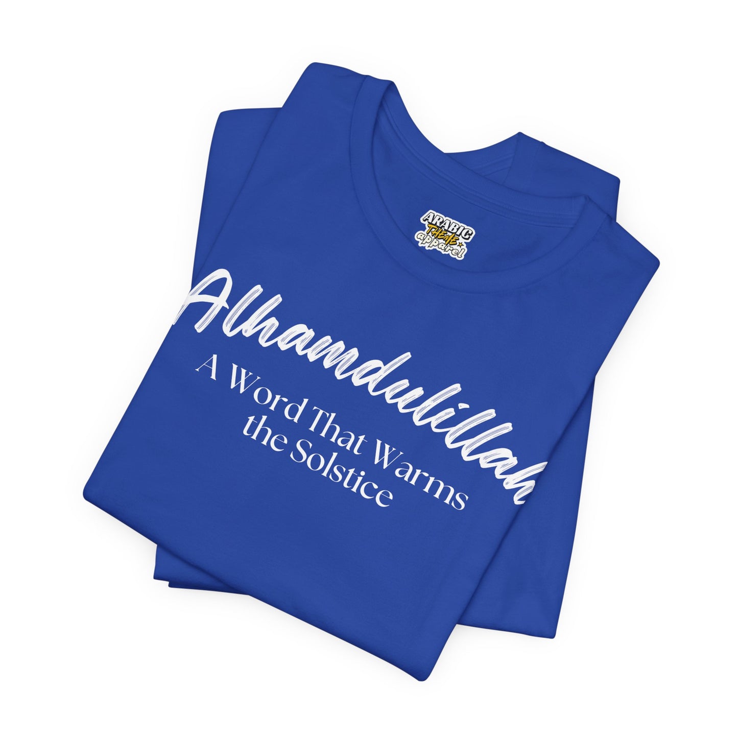 Alhamdulillah A Word That Warms the Solstice Graphic Tee T-Shirt - Alhamdulillah Typography Islamic Unisex Tee