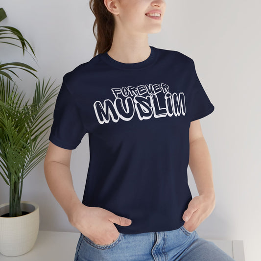 Forever Muslim Typographic Tee T-Shirt - Cozy Soft Cotton Unisex Statement Tee