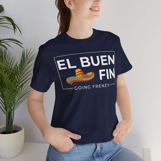 El Buen Fin Going Frenzy T-Shirt - Badge Graphic Unisex Tee