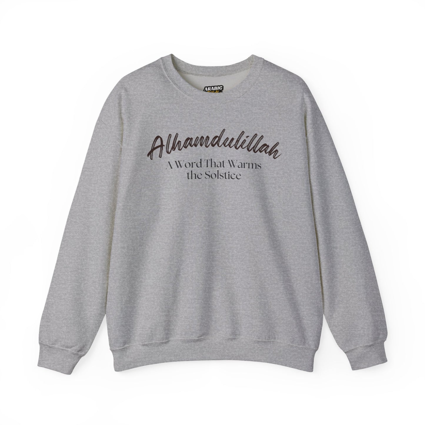 Alhamdulillah A Word That Warms the Solstice Graphic Sweatshirt - Alhamdulillah Typography Islamic Unisex Sweatshirt