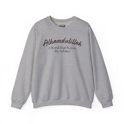 Alhamdulillah A Word That Warms the Solstice Graphic Sweatshirt - Alhamdulillah Typography Islamic Unisex Sweatshirt
