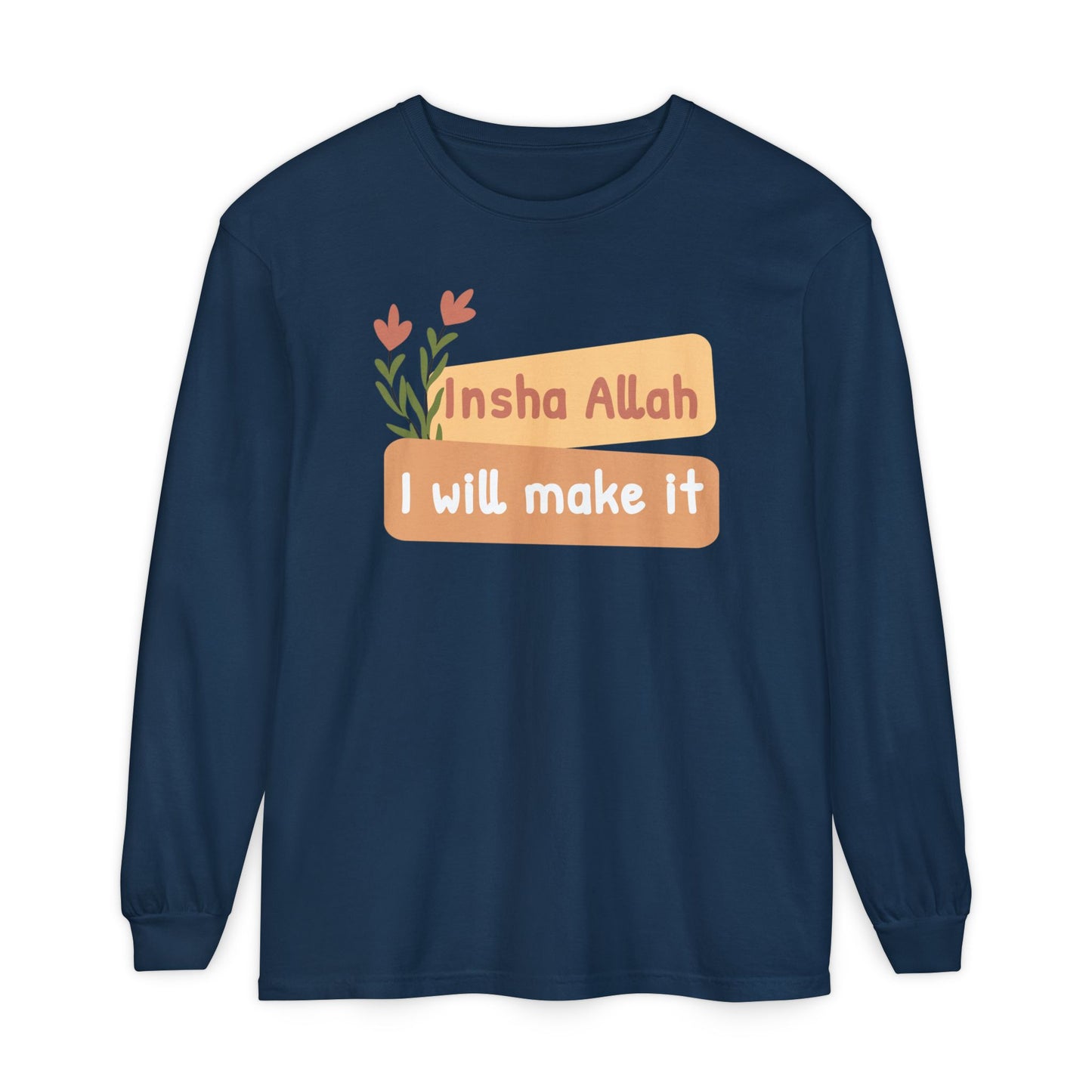 Inshallah I Will Make It Typographic Long Sleeve Tee T-Shirt - Cozy Soft Cotton Unisex Long Sleeve Tee