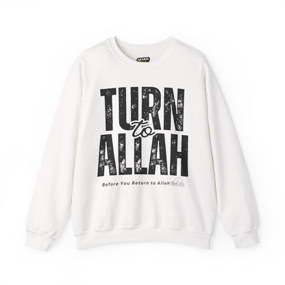 Turn To Allah Before Return To Allah Typographic Sweatshirt - Tawbah Cozy Soft Cotton Unisex Sweatshirt