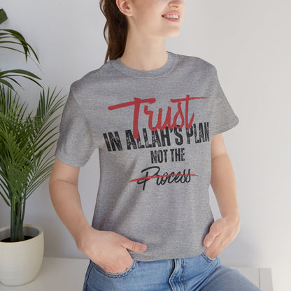 Trust in Allah's Plan Not The Process Typographic Tee T-Shirt - Tawakkul Cozy Soft Cotton Unisex Tee