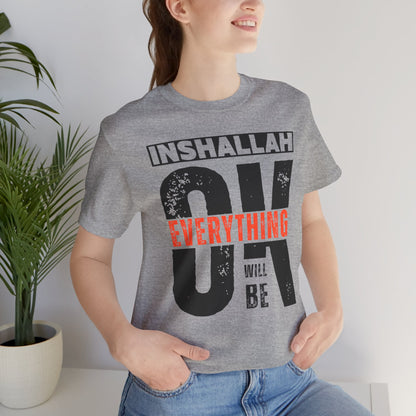 Inshallah Everything OK Typographic Tee T-Shirt - Cozy Soft Cotton Unisex Tee