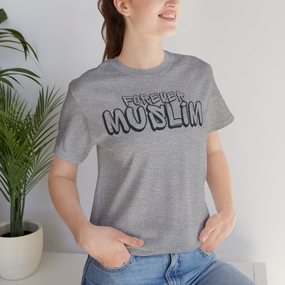 Forever Muslim Typographic Tee T-Shirt - Cozy Soft Cotton Unisex Statement Tee