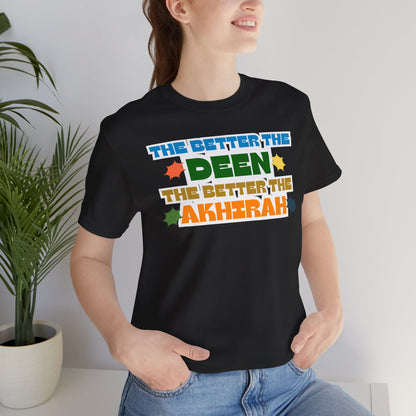 The Better Deen Akhirah Typographic Tee T-Shirt - Cozy Soft Cotton Unisex Statement Tee