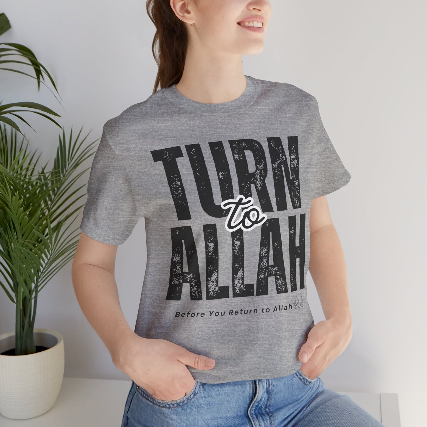 Turn To Allah Before Return To Allah Typographic Tee T-Shirt - Tawbah Cozy Soft Cotton Unisex Tee