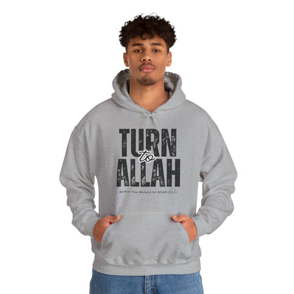 Turn To Allah Before Return To Allah Typographic Hoodie - Tawbah Cozy Soft Cotton Unisex Hoodie