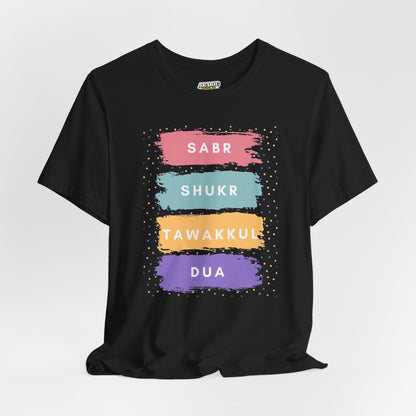 Sabr Shukr Tawakkul Dua Typographic Tee T-Shirt - Colorful Cozy Soft Cotton Unisex Tee