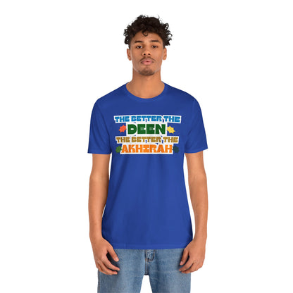 The Better Deen Akhirah Typographic Tee T-Shirt - Cozy Soft Cotton Unisex Statement Tee