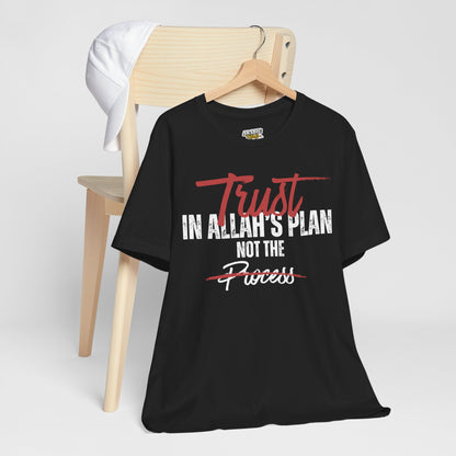 Trust in Allah's Plan Not The Process Typographic Tee T-Shirt - Tawakkul Cozy Soft Cotton Unisex Tee